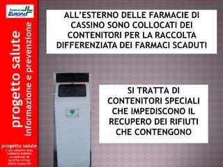 Immagine di contenitori per la raccolta differenziata dei farmaci scaduti presso una farmacia